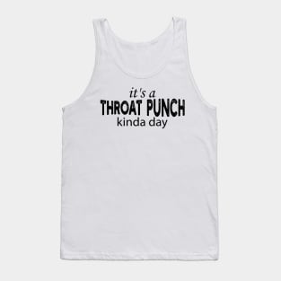 it's a throat punch kinda day Tank Top